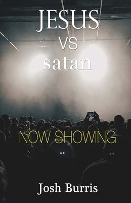 JESUS vs satan: There Are Only Two Teams by Burris, Josh