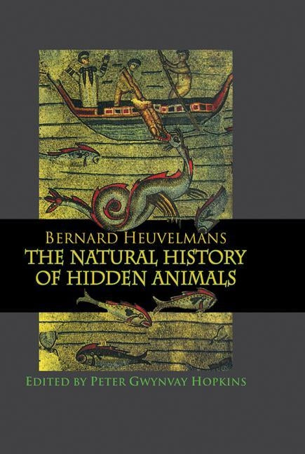 Natural History of Hidden Animals by Heuvelmans, Bernard