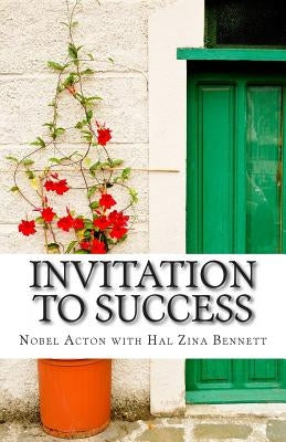 Invitation to Success: Nobel Acton's Eleven Habits of Creativity and Innovation by Acton, Nobel