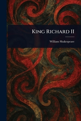 King Richard II by Shakespeare, William