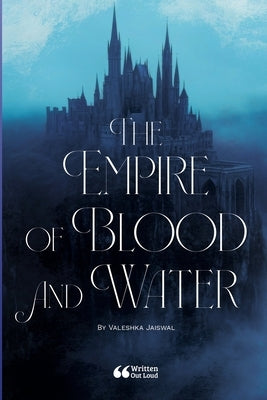The Empire of Blood and Water by Jaiswal, Valeshka