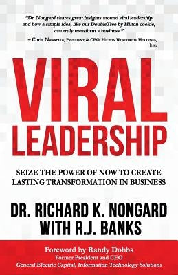 Viral Leadership: Seize the Power of Now to Create Lasting Transformation in Business by Banks, Rj