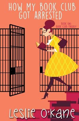 How My Book Club Got Arrested by O'Kane, Leslie