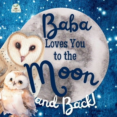 Baba Loves You to the Moon and Back: A Beautiful Story of Love That Stretches as Far as the Stars by Press, Sweet Sprout