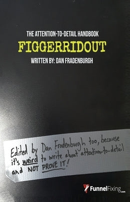 Figgerridout: The Attention-To-Detail Handbook by Fradenburgh, Dan
