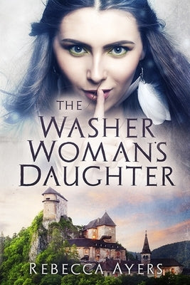 The Washer Woman's Daughter by Ayers, Rebecca