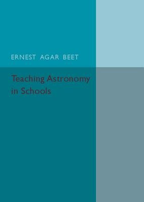 Teaching Astronomy in Schools by Beet, Ernest Agar