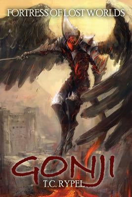 Gonji: Fortress of Lost Worlds by Rypel, T. C.