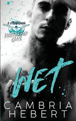 Wet: A Westbrook Elite Standalone by Hebert, Cambria