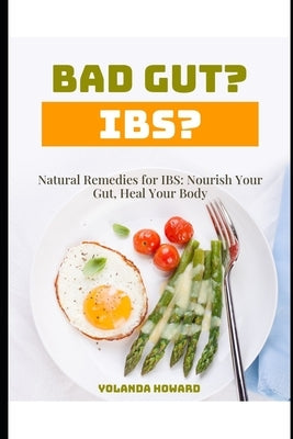 Natural Remedies for IBS: Nourish Your Gut, Heal Your Body by Howard, Yolanda