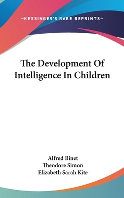 The Development Of Intelligence In Children by Binet, Alfred