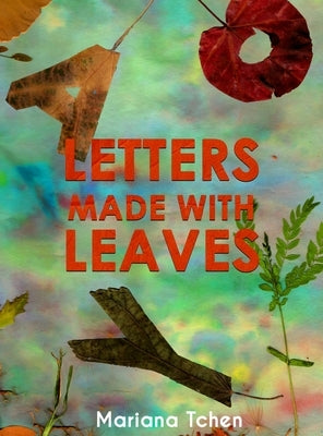 Letters Made With Leaves by Tchen, Mariana