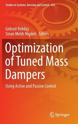 Optimization of Tuned Mass Dampers: Using Active and Passive Control by Bekdaş, Gebrail