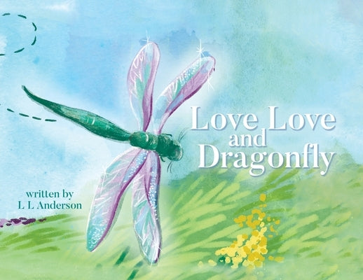 Love Love and Dragonfly by Anderson, L. L.