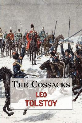 The Cossacks - A Tale by Tolstoy by Tolstoy, Leo