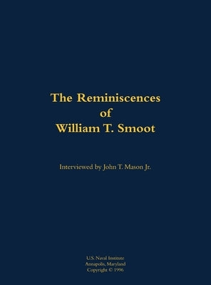 The Reminiscences of Mr. William T. Smoot: 1937-1994 by Smoot, William T.