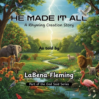He Made It All: A Rhyming Creation Story by Fleming, Labena