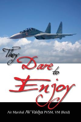 They Dare to Enjoy by Vaidya, A. V.