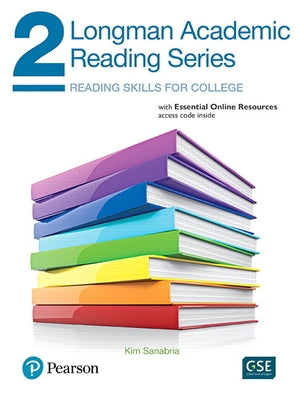 Longman Academic Reading Series 2 with Essential Online Resources by Sanabria, Kim