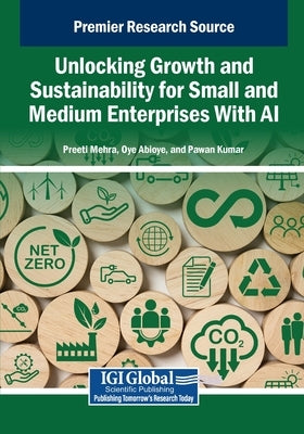 Unlocking Growth and Sustainability for Small and Medium Enterprises With AI by Mehra, Preeti