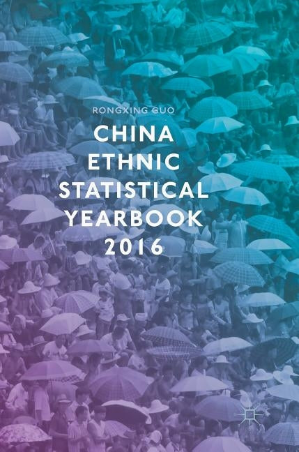 China Ethnic Statistical Yearbook 2016 by Guo, Rongxing