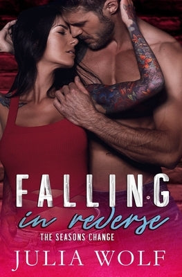 Falling in Reverse: A Rock Star Romance by Wolf, Julia