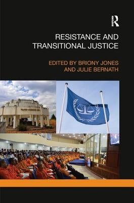 Resistance and Transitional Justice by Jones, Briony