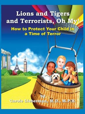 Lions and Tigers and Terrorists, Oh My! by Lieberman, M. P. H. Carole