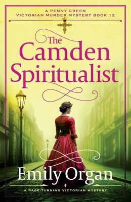 The Camden Spiritualist: A page-turning Victorian mystery by Organ, Emily