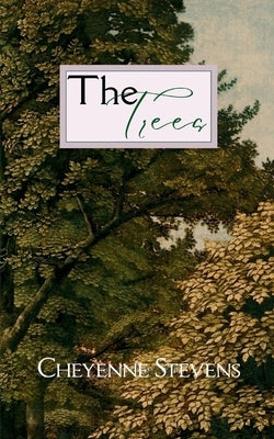 The Trees by Stevens, Cheyenne