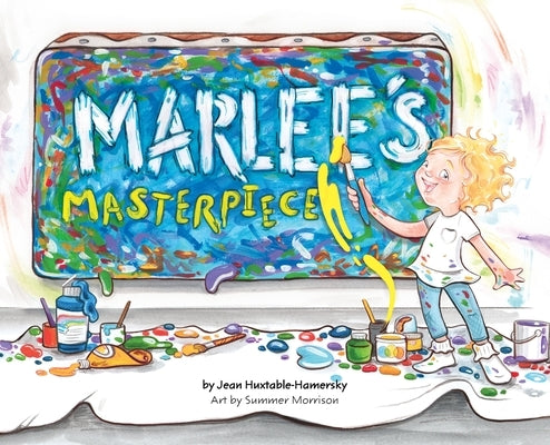 Marlee's Masterpiece by Huxtable-Hamersky, Jean
