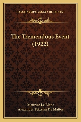 The Tremendous Event (1922) by Le Blanc, Maurice