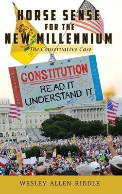 Horse Sense for the New Millennium: The Conservative Case by Riddle, Wesley Allen