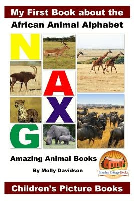 My First Book about the African Animal Alphabet - Amazing Animal Books - Children's Picture Books by Davidson, John