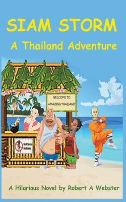 Siam Storm - A Thailand Adventure by Webster, Robert A.