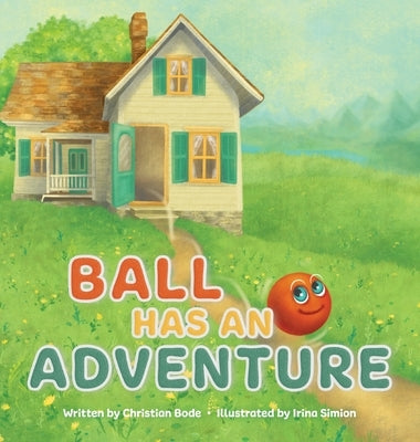 Ball Has An Adventure by Bode, Christian