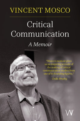 Critical Communication: A Memoir by Mosco, Vincent