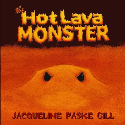 The Hot Lava Monster by Paske Gill, Jacqueline