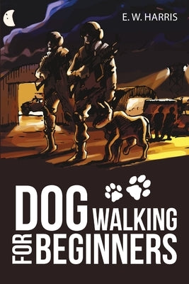 Dog Walking for Beginners by Harris, E. W.