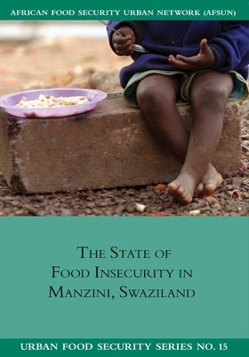 The State of Food Insecurity in Manzini, Swaziland by Tevera, Daniel