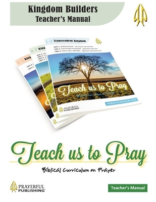 Teach Us To Pray Kingdom Builders Teacher's Manual by Erickson, Dale Roy