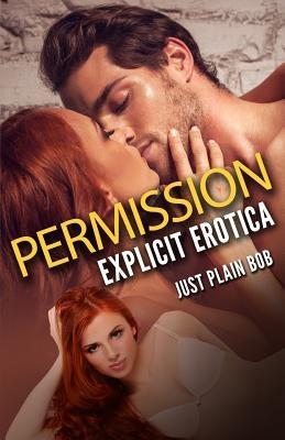Permission: Explicit Erotica by Plain Bob, Just