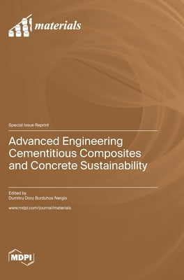 Advanced Engineering Cementitious Composites and Concrete Sustainability by Nergis, Dumitru Doru Burduhos