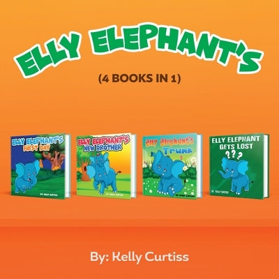 Elly Elephant's: (4 Books in 1) by Curtiss, Kelly