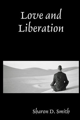 Love and Liberation by Smith, Sharon D.