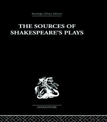 The Sources of Shakespeare's Plays by Muir, Kenneth