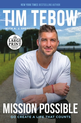 Mission Possible: Go Create a Life That Counts by Tebow, Tim