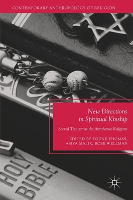 New Directions in Spiritual Kinship: Sacred Ties Across the Abrahamic Religions by Thomas, Todne