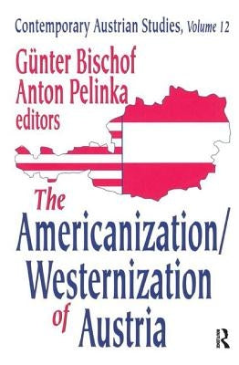 The Americanization/Westernization of Austria by Pelinka, Anton