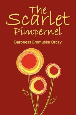 The Scarlet Pimpernel by Orczy, Baroness Emmuska